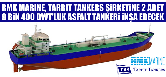 RMK Marine Tersanesi, İsveçli Tarbit Tanker Şirketine 2 adet asfalt tankeri inşa edecek