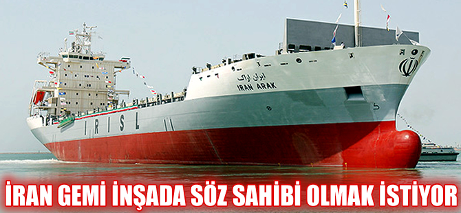 İran: 300 bin DWT taşıma kapasiteli gemi üretmeye gücümüz var