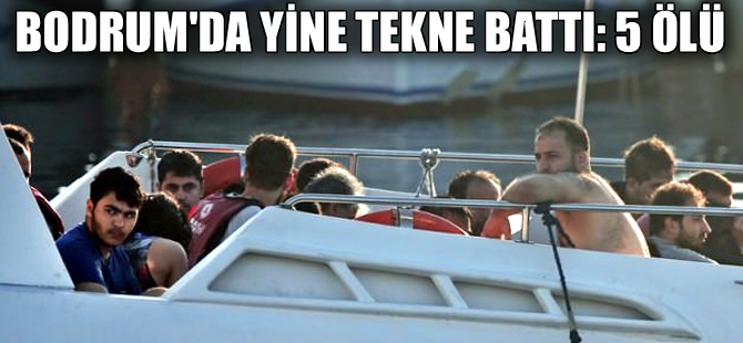 Bodrum'da yine göçmen teknesi battı: 5 ölü