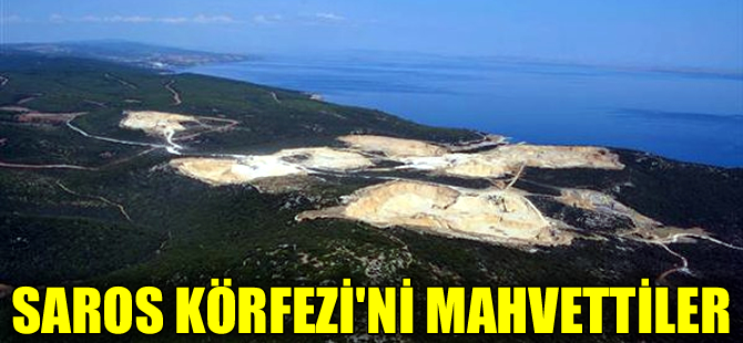 Saroz Körfezi taş ocakları yüzünden çorak araziye döndü