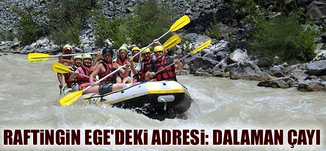 Raftingin Ege'deki adresi; Dalaman Çayı