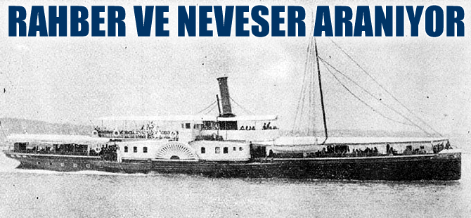 Osmanlı'ya ait ‘Rahber’ ve ‘Neveser’ isimli vapurlar,  Karadeniz'de aranıyor