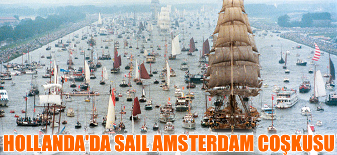 Avrupa'nın en büyük deniz festivali  'Sail Amsterdam' Hollanda'da başladı