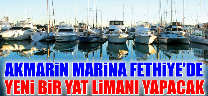 Fethiye'ye yeni bir marina daha yapılacak