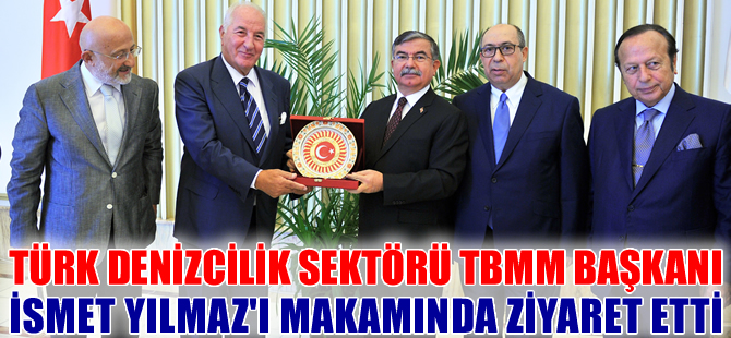 Türk Denizcilik Sektörü, TBMM Başkanı İsmet Yılmaz'ı makamında ziyaret etti