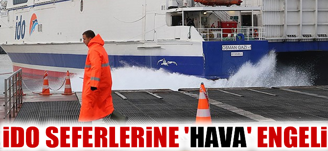 Marmara'da bazı İDO seferleri hava engeline takıldı