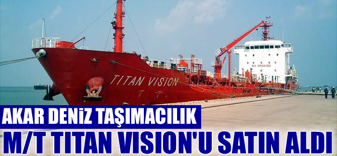 M/T TITAN VISION, Akar Deniz Taşımacılık Şirketi'ne satıldı
