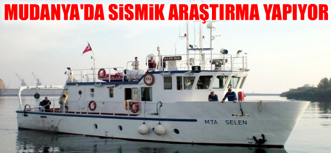MTA Selen araştırma gemisi Mudanya'da sismik çalışma yapıyor
