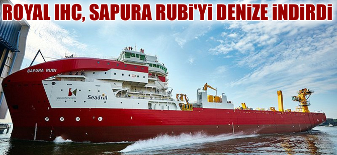 Royal IHC, kablo döşeme gemisi Sapura Rubi’yi denize indirdi