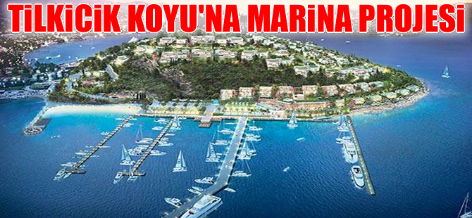 Aksoy Holding Tilkicik Koyu'na marina yapıyor