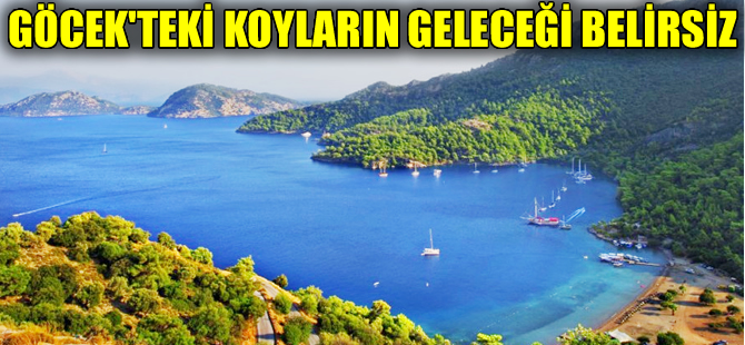 Göcek koylarının geleceği belirsizliğini koruyor