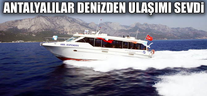 Antalyalılar denizden ulaşımı sevdi, sefer sayısı artırıldı