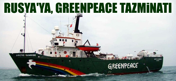 Greenpeace gemisine el koyan Rusya'ya tazminat cezası