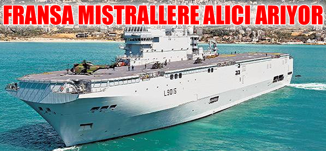Fransa Ruslara vermediği Mistral gemilerini satacak yer arıyor
