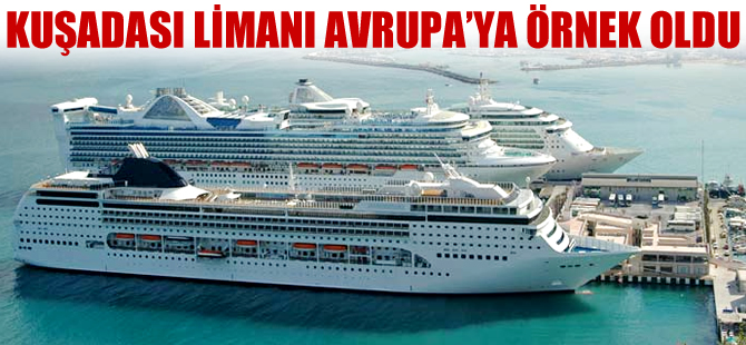 Kuşadası Ege Ports, Avrupa'ya model oldu