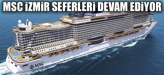 MSC Cruise, İzmir seferlerine devam ediyor