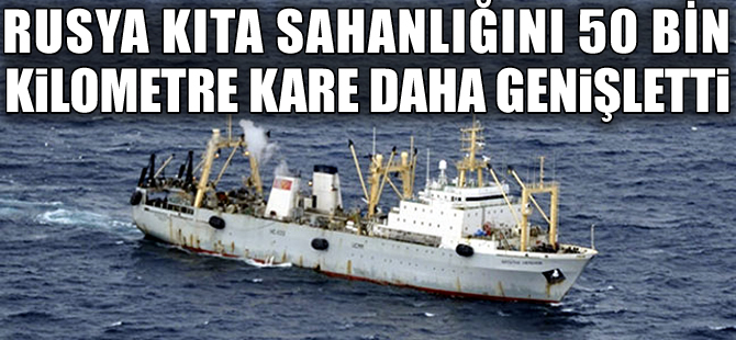 Rusya’nın kıta sahanlığı 50 bin metrekare daha genişletildi