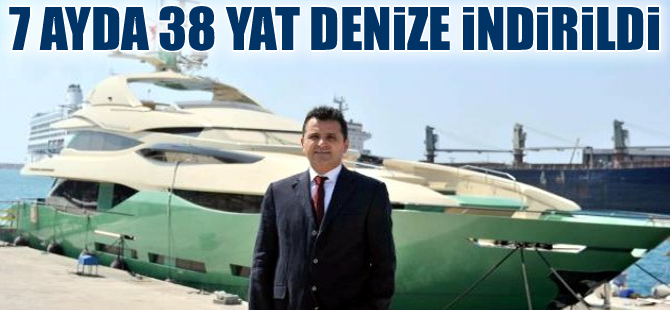 ASBAŞ'da 7 ayda 38 yat denize indirildi