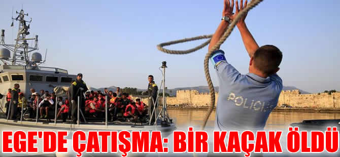 Ege Denizi'nde insan kaçakçıları ile güvenlik güçleri arasında çatışma