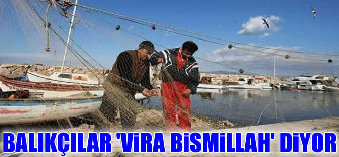 Balıkçılar bu gece 'Vira Bismillah' diyecek
