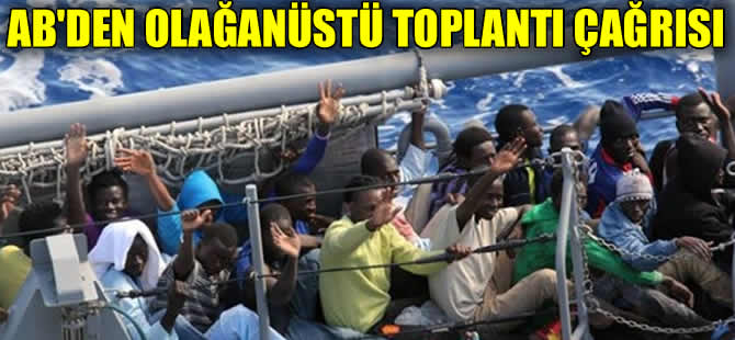 AB kaçak göçmenler için olağanüstü toplanıyor