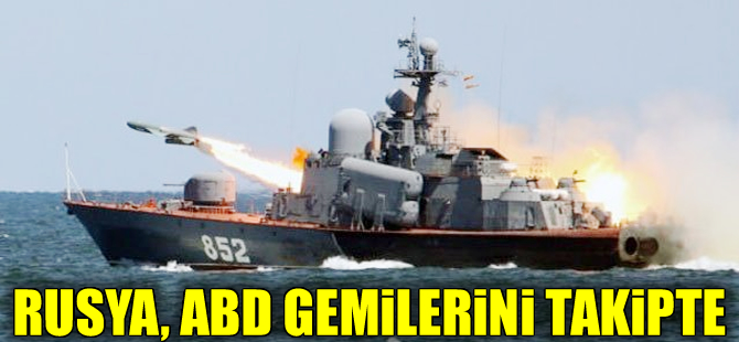 Rusya, ABD gemilerini gözetliyor