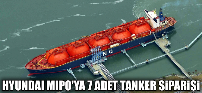 Hyundai Mipo Tersanesi'ne 2 haftada 7 adet tanker siparişi