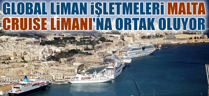 Global Liman İşletmeleri, Valletta Cruise Port'a ortak oluyor