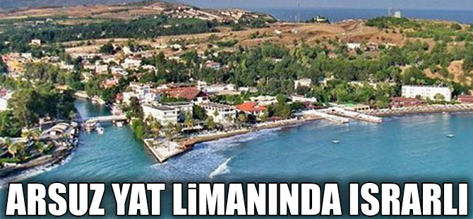 Arsuz, marina veya kruvaziyerlimanı istiyor