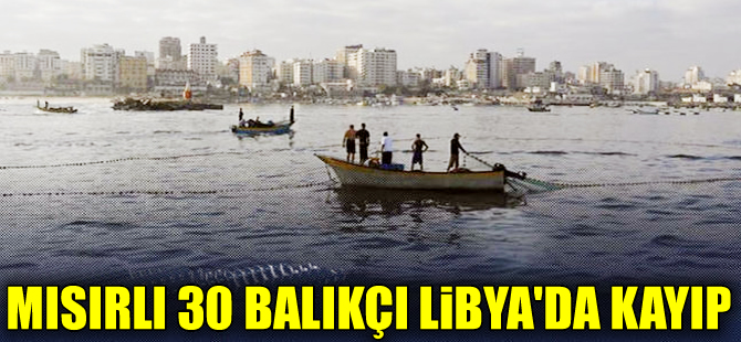 30 Mısırlı balıkçı Libya açıklarında kayboldu