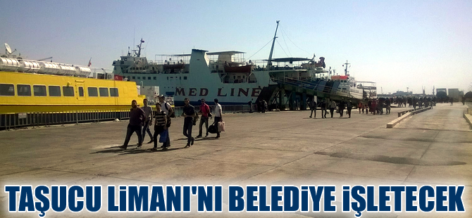 Taşucu Limanı'nı Mersin Büyükşehir Belediyesi işletecek