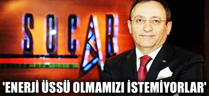 Kenan Yavuz: Türkiye'nin 'enerji üssü' olmasını istemiyorlar