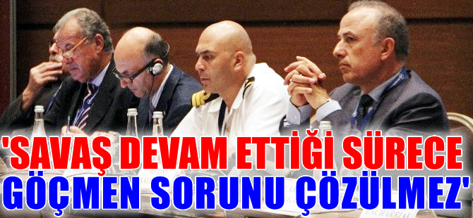 69 ülkenin temsilcisi ’Akdeniz’de Göçmen Sorunu’nu ele aldı