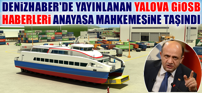 Yalova GİOSB haberleri, Anayasa Mahkemesi'ne taşındı