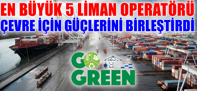 Dünyanın en büyük liman operatörleri çevre için güçlerini birleştiriyor