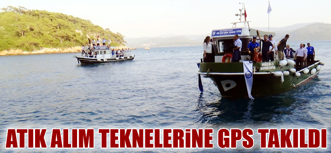 Muğla'daki atık alım teknelerine GPS  takıldı