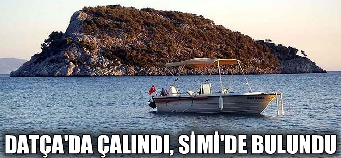 Datça'da çalınan tekne Yunanistan'da bulundu