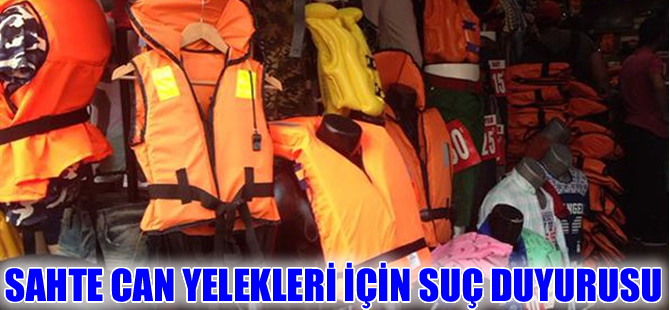 Sahte can yelekleri için suç duyurusu
