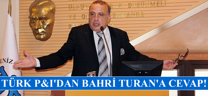 Türk P&I Sigorta Şirketi, İMEAK DTO Meclis Üyesi Bahri Turan'ın iddialarına cevap verdi