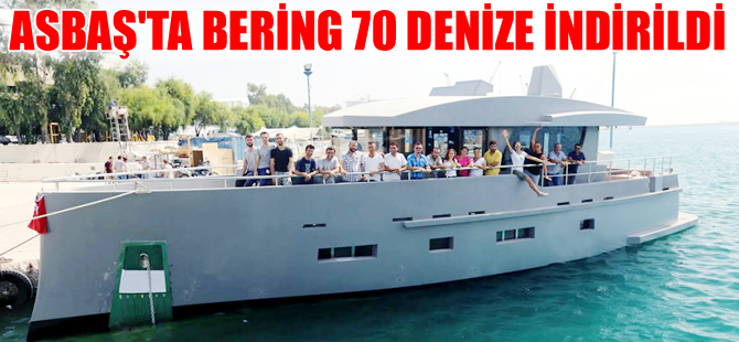 Antalya Serbest Bölge'deki  Bering Yachts, Bering 70'i denize indirdi