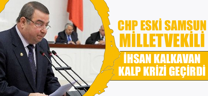 Hakem Mete Kalkavan'ın babası İhsan Kalkavan kalp krizi geçirdi