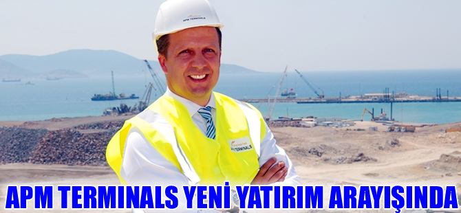 APM Terminals Türkiye’de yeni yatırım arayışında