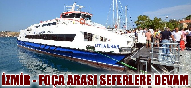 İzmir’den Foça’ya vapur seferleri devam edecek
