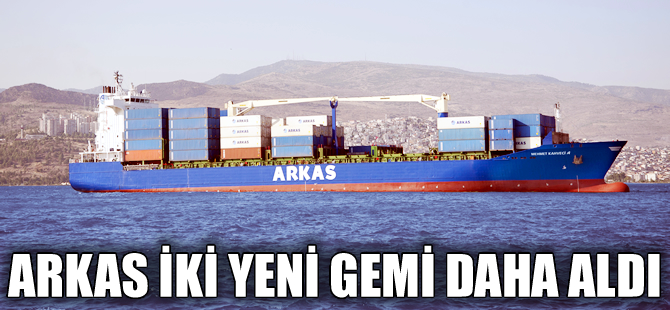 Arkas, Deniz Ticaret Filosuna iki yeni gemi daha kattı