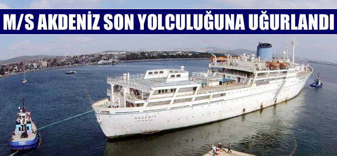 Tarihi gemi M/S AKDENIZ, sökülmek üzere Aliağa'ya doğru son yolculuğuna uğurlandı