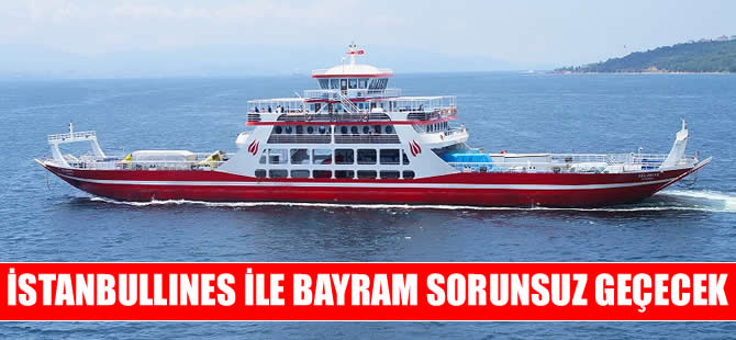 İstanbullines feribotlarıyla Kurban Bayramı yolculuğu sorunsuz geçecek