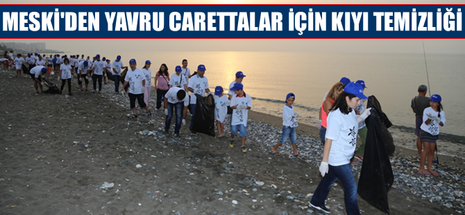 MESKİ çalışanları, yavru carettalar için kıyı temizliği yaptı