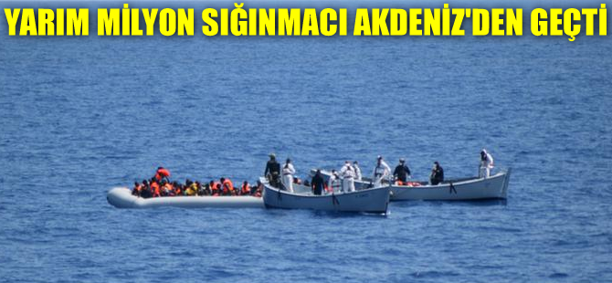 Yarım milyon sığınmacı Akdeniz'i geçmeyi başardı