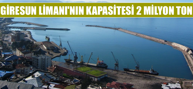 Giresun Limanı'nın yıllık kapasitesi 2 milyon ton