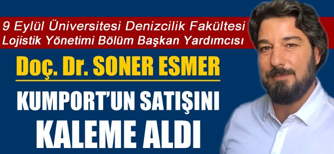 Doç. Dr. Soner Esmer, Kumport Limanı'nın satışını kaleme aldı